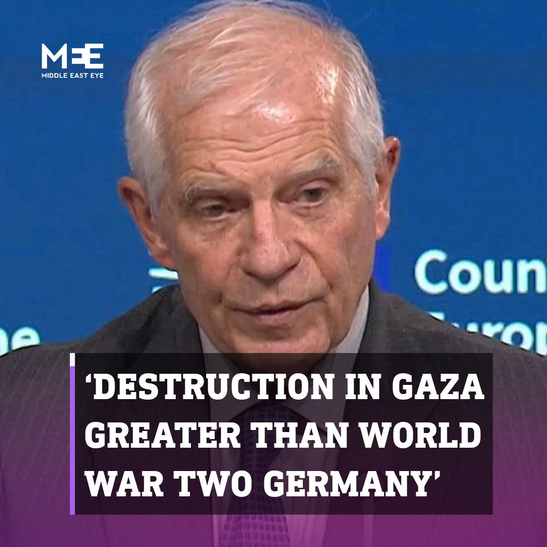 Josep Borrell, the EU’s top diplomat, said on Monday that the destruction of buildings in Gaza since 7 October is greater than the destruction suffered by German cities during the Second World War.