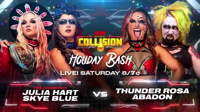 SATURDAY 12/23 #AEWCollision #HolidayBash Frost Bank Center | LIVE on TNT at 8/7c julia hart+Skye Blue vs Thunder Rosa+ABADON After over a year away, Thunder Rosa returns in San Antonio, teaming w/ Abadon vs TBS Champ Julia Hart + Skye Blue!