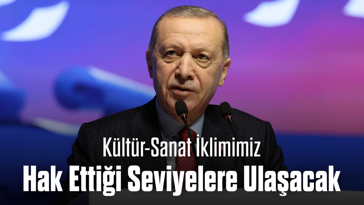 Cumhurbaşkanımız Recep Tayyip Erdoğan: “Türkiye'nin kültür-sanat iklimi mutlaka hak ettiği seviyelere ulaşacaktır.”