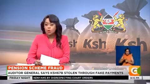 Pension scheme fraud: Auditor General says Ksh67B stolen through fake payments. Audit report: Ksh44.07B irregularly paid to 221,590 claimants. 29,387 claimants with shared accounts received Ksh21B #FridayNight Lillian Nzisa Muli