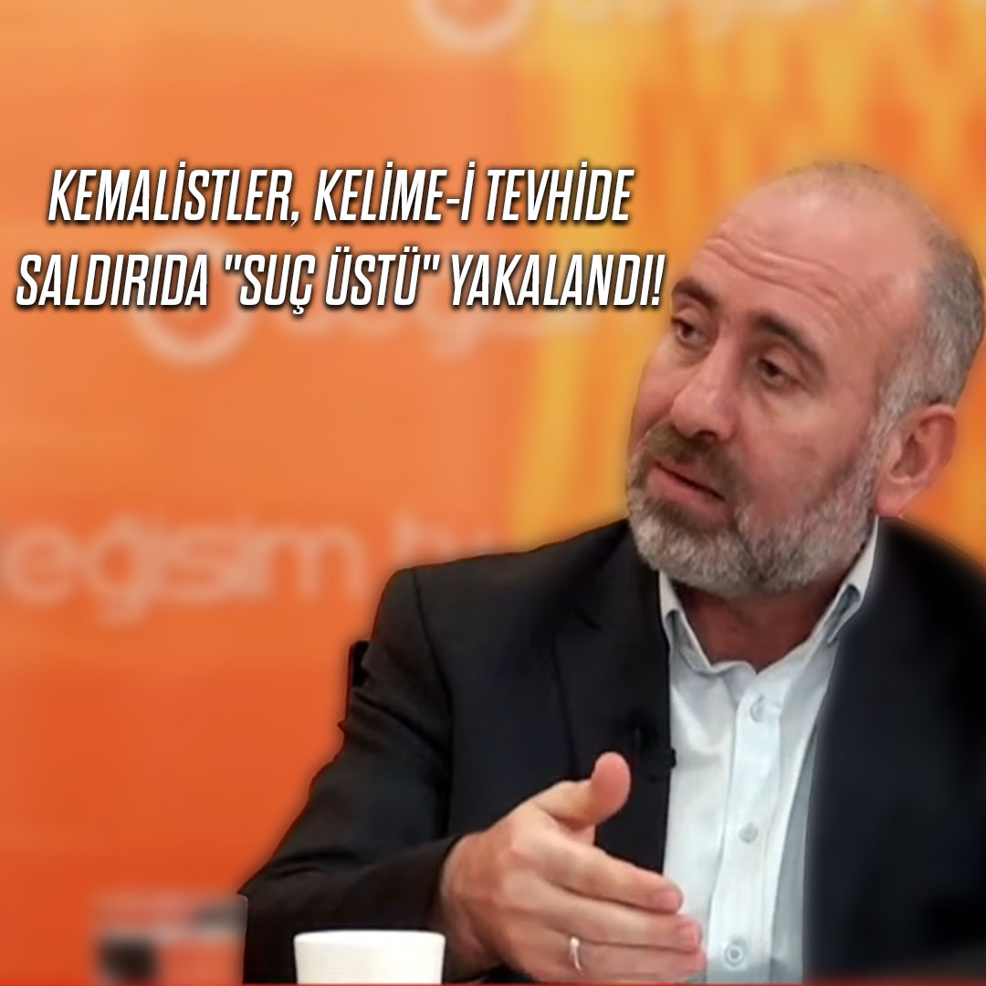 KEMALİSTLER KELİME-İ TEVHİDE SALDIRIDA "SUÇ ÜSTÜ" YAKALANDI! Mahmut KAR Programın Tamamını İzle > #istanbul #hilafet #tevhid