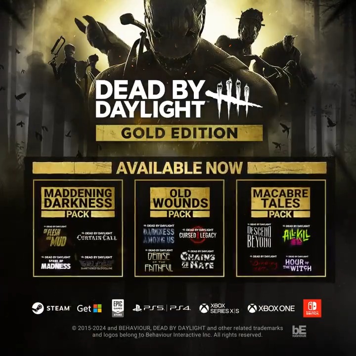 The Gold Edition is now available and stands as the best way for players to experience Dead by Daylight's original content, including the base game and the 3 new DLC Packs. FAQ👉