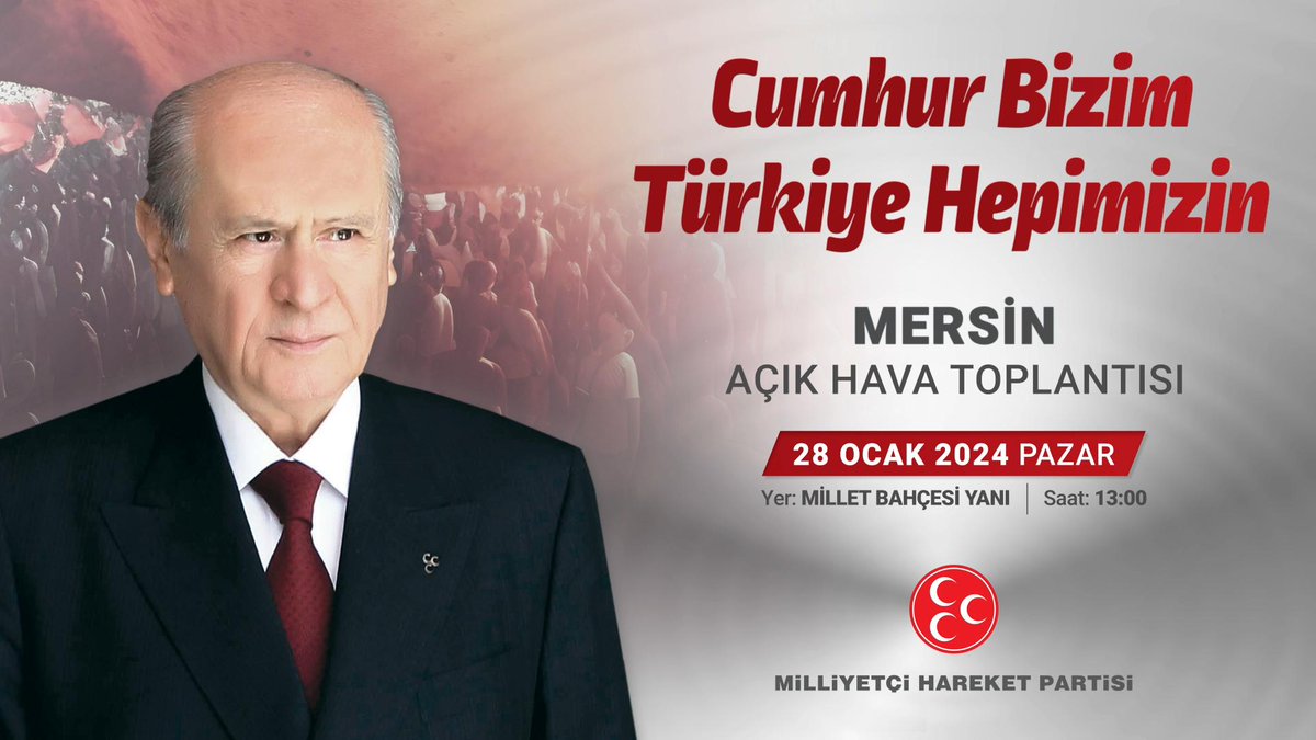 Cumhur Bizim Türkiye Hepimizin Mersin Açık Hava Toplantısı 28 Ocak 2024 Pazar Yer: Millet Bahçesi Yanı Saat: 13:00