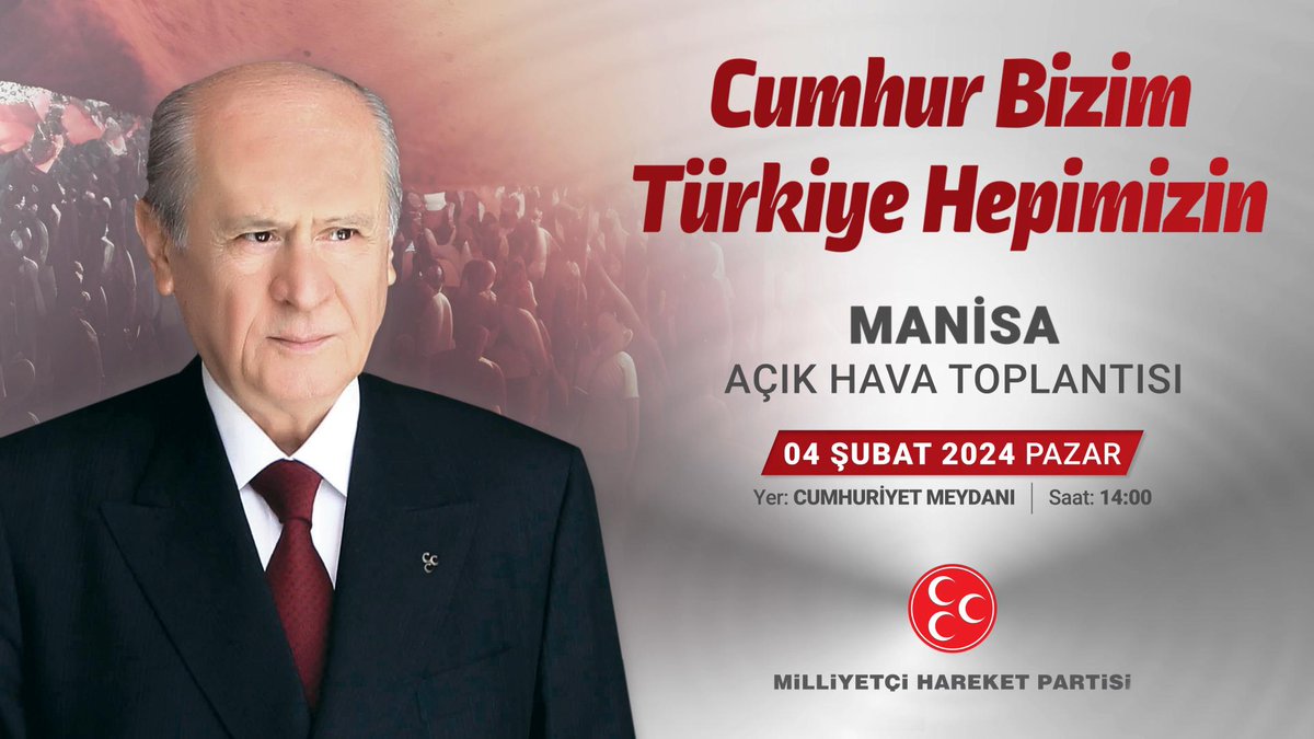 Cumhur Bizim Türkiye Hepimizin Manisa Açık Hava Toplantısı 04 Şubat 2024 Pazar Yer: Cumhuriyet Meydanı Saat: 14:00