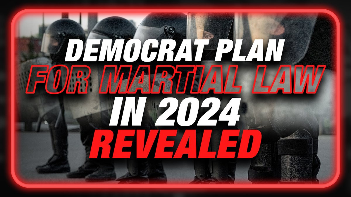 Democrat Plan For Martial Law In 2024 Revealed