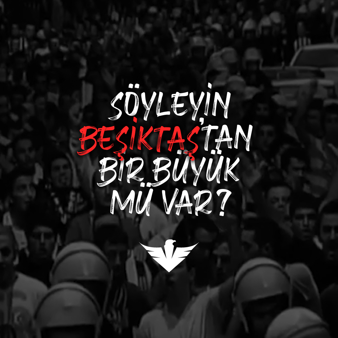 Söyleyin, Beşiktaş'tan bir büyük mü var?