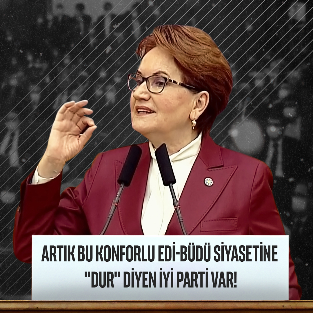Edi-Büdü siyasetine “dur” diyen, siyasete yeniden rekabeti getiren bir İYİ Parti var!