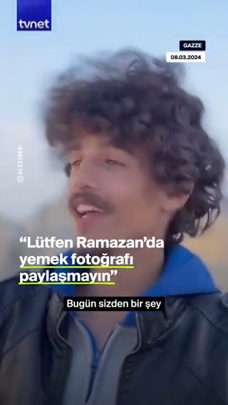 Gazzeli genç: “Lütfen Ramazan’da yemek fotoğrafı paylaşmayın.” ——— Hakan Peker Çimen Tayyip Erdoğan 15 #pazar Selamün Aleyküm Syria #GazaHoloucast Arşiv Ebu Ubeyde Şeyma Ümit Özdağ