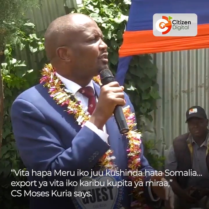 “Vita hapa Meru iko juu kushinda hata Somalia…export ya vita iko karibu kupita ya miraa,” CS Moses Kuria says