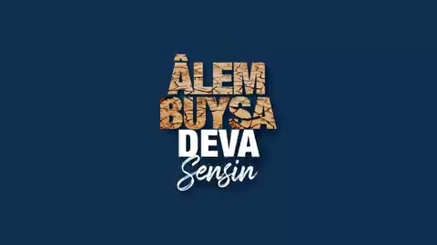 Âlem buysa DEVA sensin!