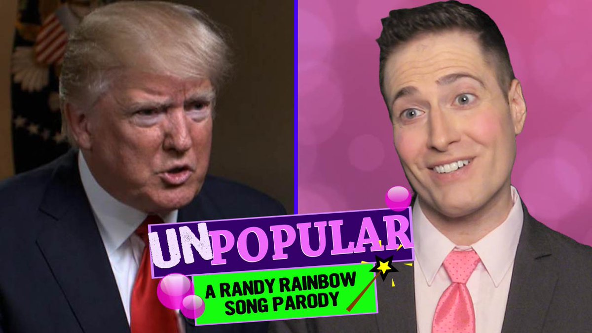 “What happened to all your pledges and your plans, like [health] care that’s affordable and a border wall… The swamp that you couldn’t drain, despite your campaign. All the stuff you couldn’t do…” Randy Rainbow #Wicked #Unpopular (2017)