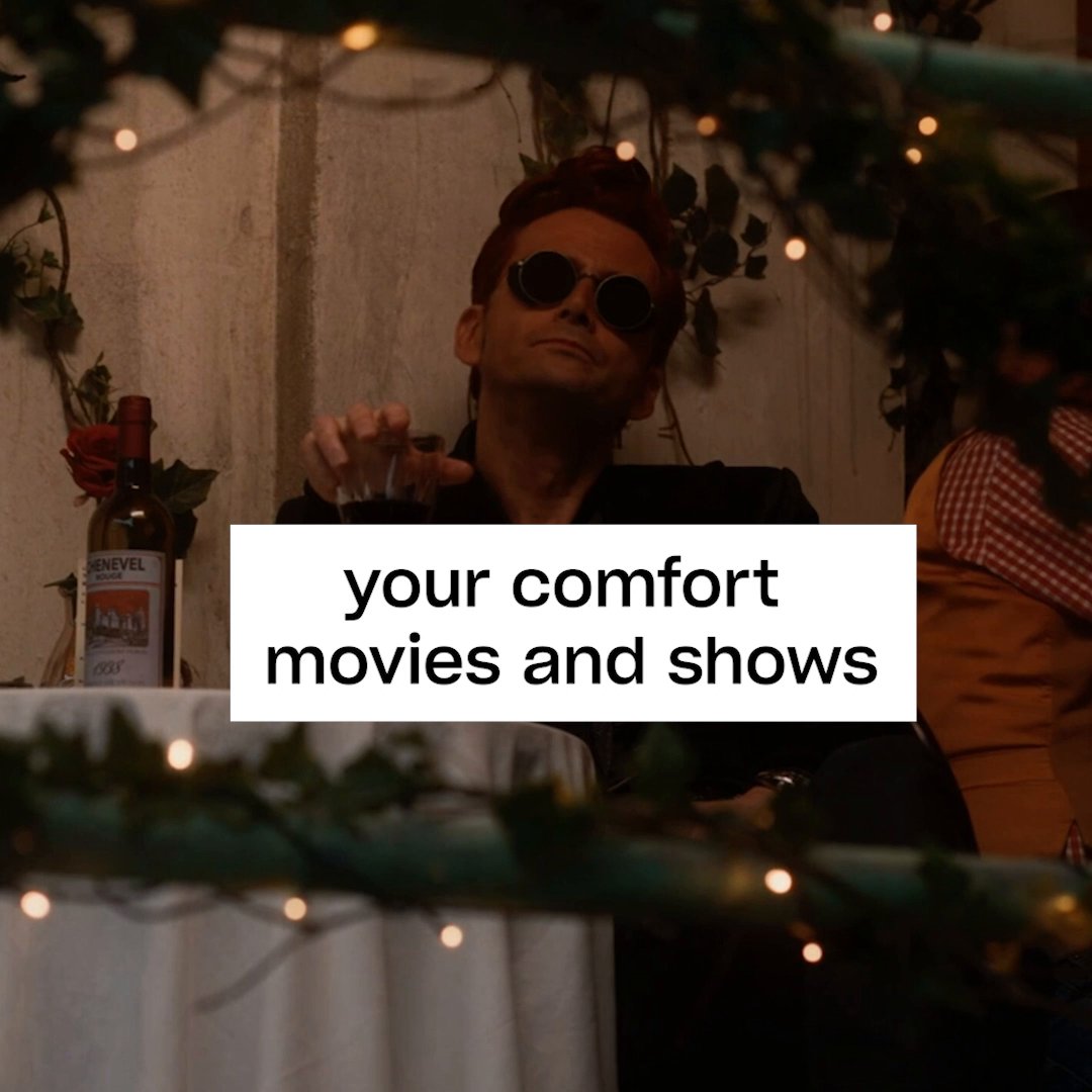 Your comfort movies and shows > everything #GoodOmens