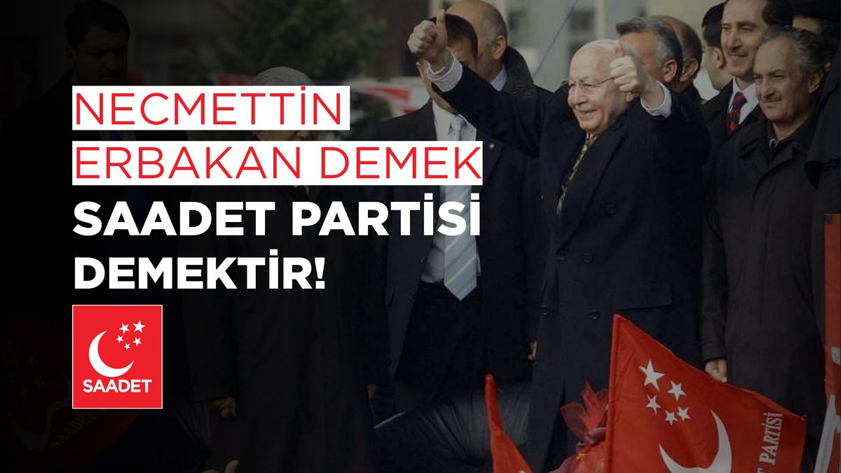 Necmettin Erbakan demek Saadet Partisi demektir! #GönülRahatlığıylaSaadet