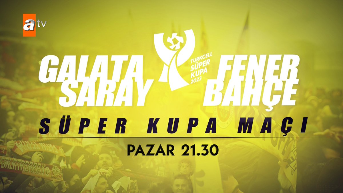 Galatasaray - Fenerbahçe 🏆 Turkcell Süper Kupa Maçı Pazar 21.30'da atv'de! #Galatasaray #Fenerbahçe #TurkcellSüperKupa