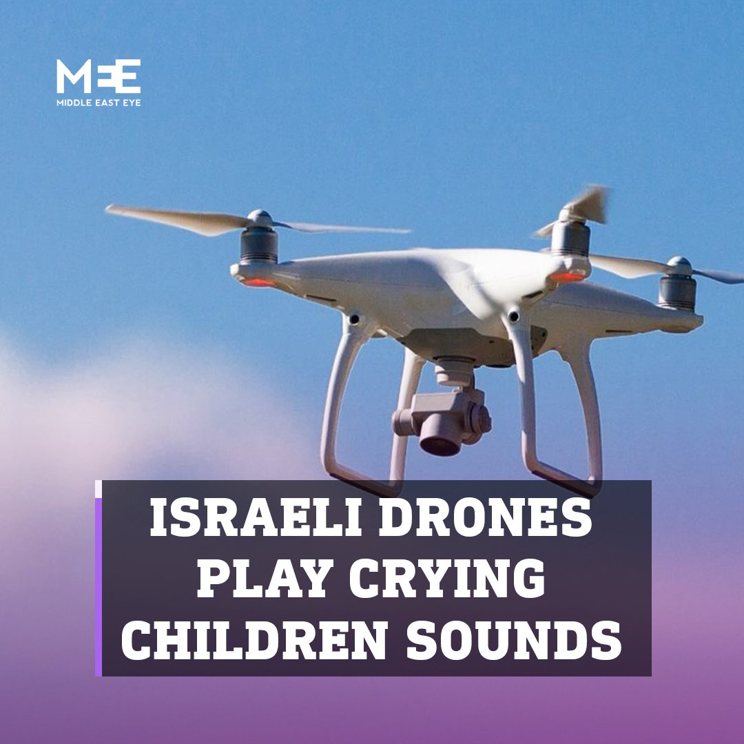 Israeli drones are reported emitting sounds of crying children at al-Nuseirat camp in Gaza to target and shoot civilians searching for the source of the distress calls.