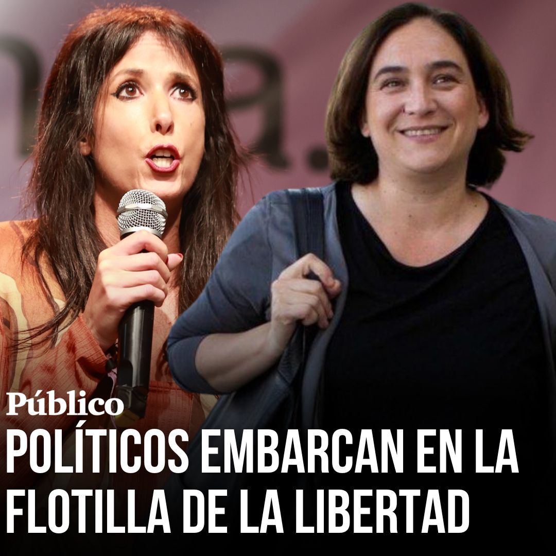 Políticos anuncian que se embarcan en la Flotilla de la Libertad, rumbo Gaza, para romper el bloque ilegal de Israel. Entre ellos, Ada Colau y Martina Velarde 👇