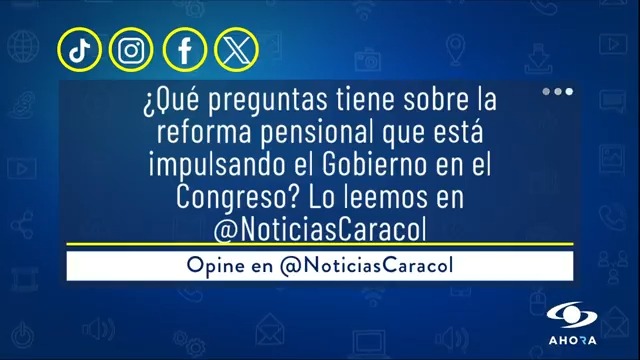 ¿Qué preguntas tiene sobre la reforma pensional que está impulsando el Gobierno en el Congreso? Lo leemos en Noticias Caracol