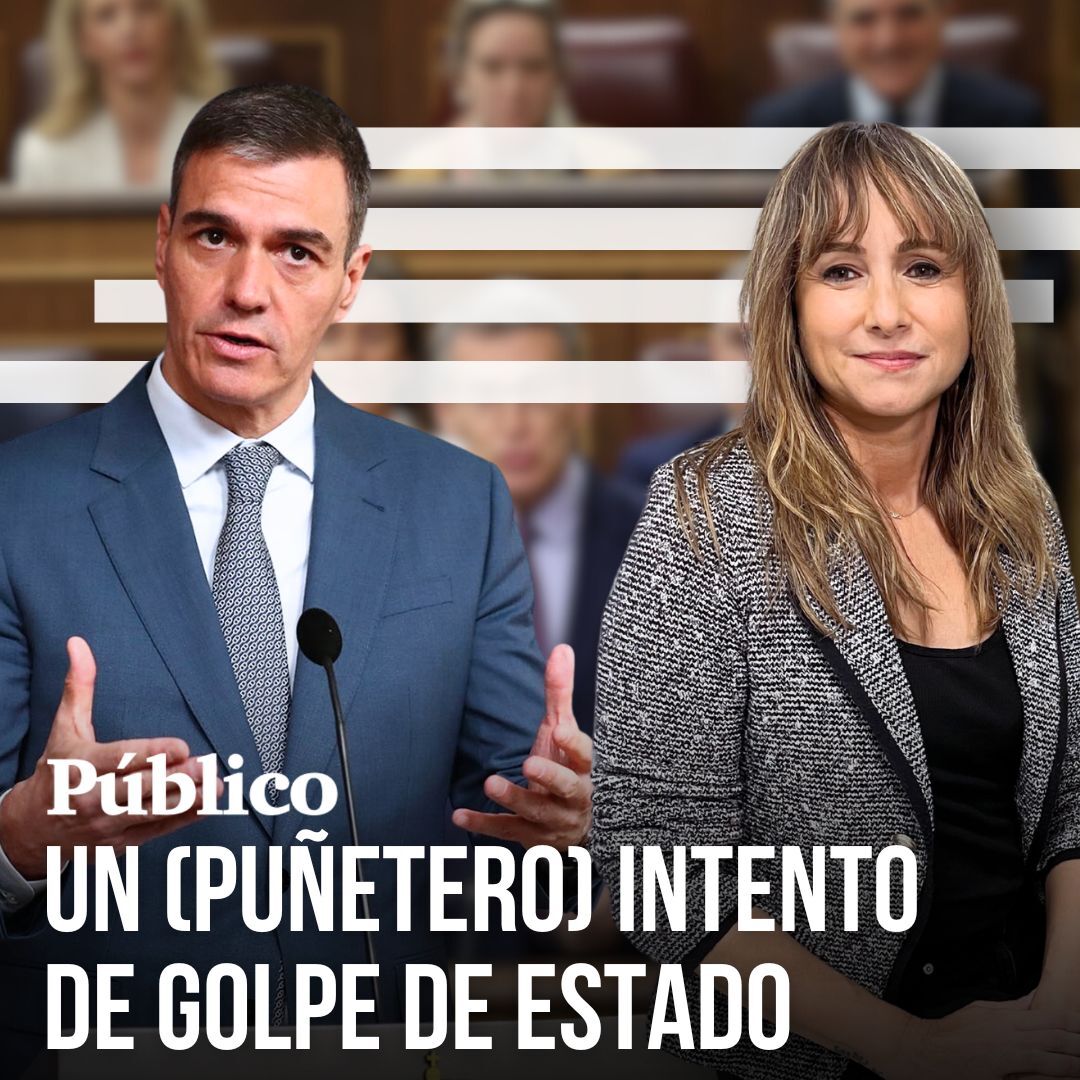 OPINIÓN | Un (puñetero) intento de golpe de Estado, por .