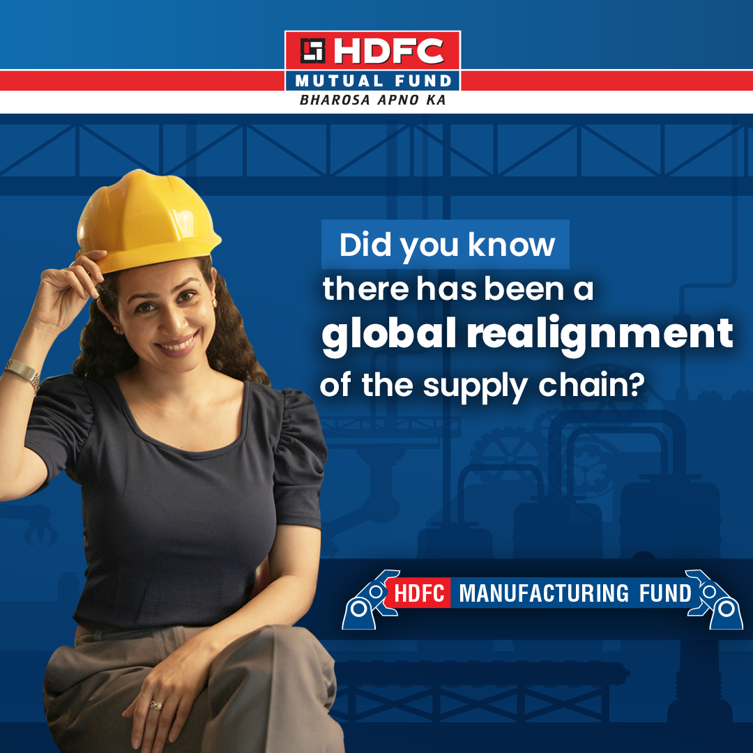 Benefit from this realignment by investing in Indian Manufacturing through HDFC Manufacturing Fund! Know more: #hdfcmanufacturingfund #hdfcmf