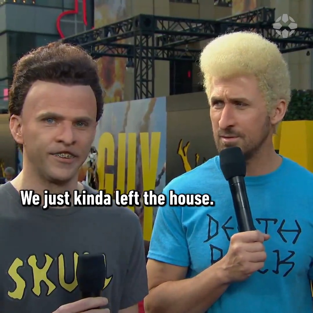 Beavis and Butt-Head at The Fall Guy premiere, obviously.