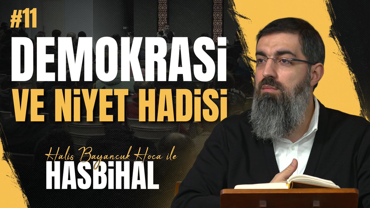 "İkinci kısım ile ilgili dua ederim ancak birinci kısım ile ilgili duam; 'Allah seni bu anlayıştan kurtarsın!' olur" Demokrasi ve Niyet hadisi