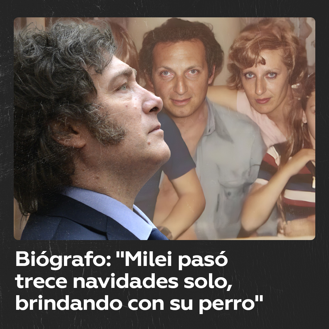 "Milei pasó 13 navidades solo, brindando con su perro". Juan Luis Gonzalez, autor de "El Loco", la biografía del Presidente.