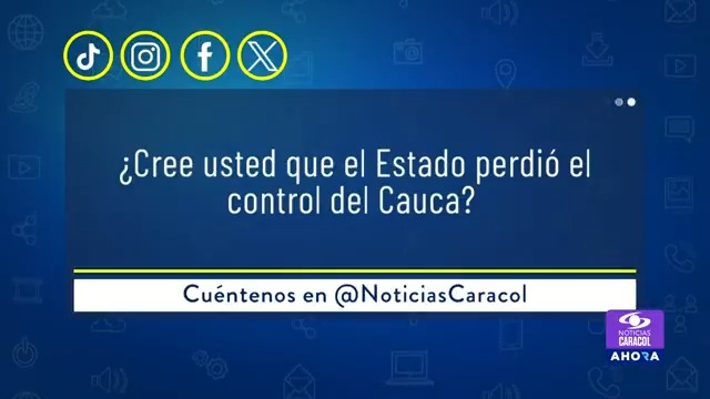 ¿Cree usted que el Estado perdió el control del Cauca? Cuéntenos en Noticias Caracol