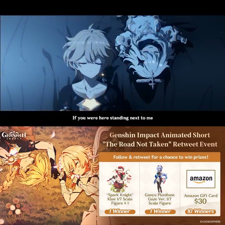 "The Road Not Taken" Animated Short | #GenshinImpact #Aether #Lumine ...But, At least you're still out there, somewhere in the world. That trail of the comet that once streaked across the sky, Is now the untrodden path by which I seek you. YouTube >>> Download Genshin Impact Now >>> Follow the official Genshin Impact account and retweet this post for a chance to win prizes! Event duration: 05/24/2024 – 05/31/2024 23:59 (UTC+8) Event Rules: