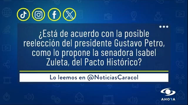¿Está de acuerdo con la posible reelección del presidente Gustavo Petro, como lo propone la senadora Isabel Zuleta, del Pacto Histórico? Lo leemos en Noticias Caracol