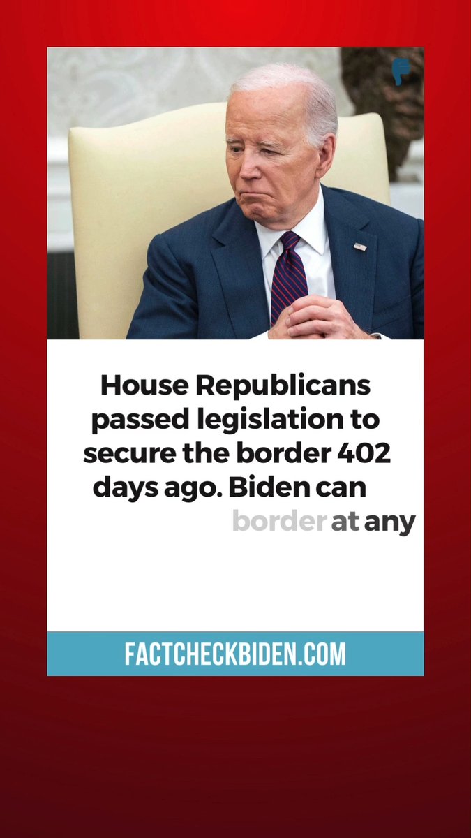 FACT CHECK: House Republicans passed legislation to secure the border 402 days ago. Biden and Senate Democrats have been BLOCKING it.