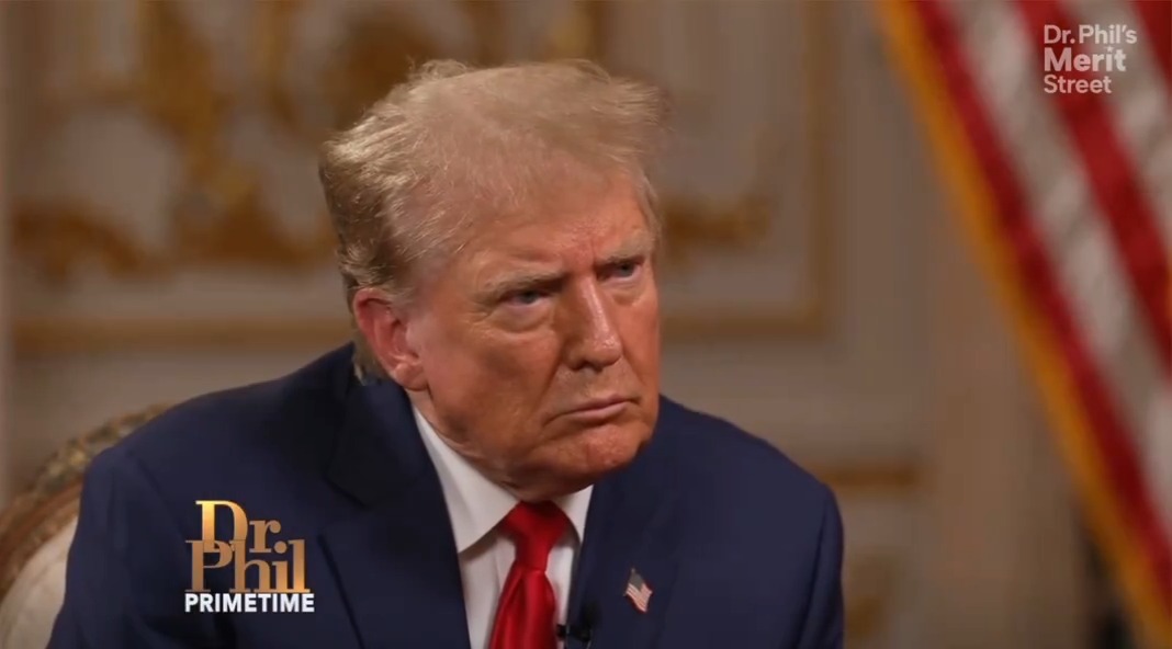 Dr. Phil to Trump: You’ve got a thick skin. You're not one of those people that's afflicted with the need to be loved by strangers (LOL)