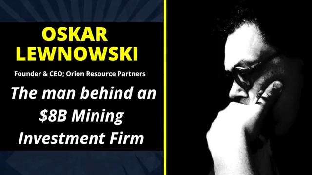 This is the first long form interview with the man who built Orion Resource Partners; one of the world’s largest mining private equity firm: Oskar Lewnowski. After meeting last year, he agreed to sit down with me for an exclusive interview. Don’t miss it.