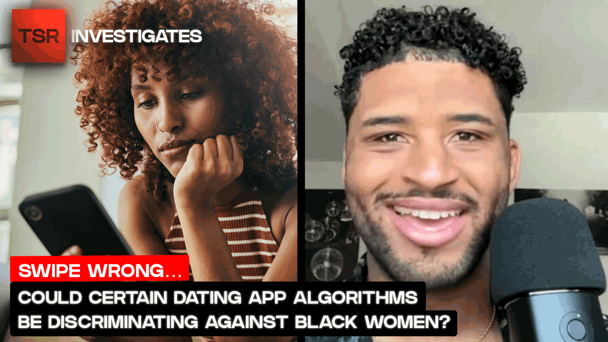 #TSRInvestigates: Could Certain Dating App Algorithms Be Discriminating Against Black Women? // WATCH: