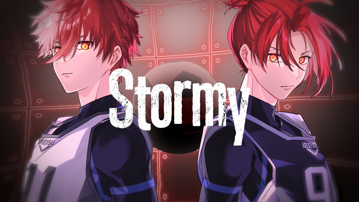 Stormy／Nissy × SKY-HI様 劇場版ブルーロック -EPISODE 凪- 」主題歌 Vocal：りうら ◇Full ver. #いれいす #歌ってみた