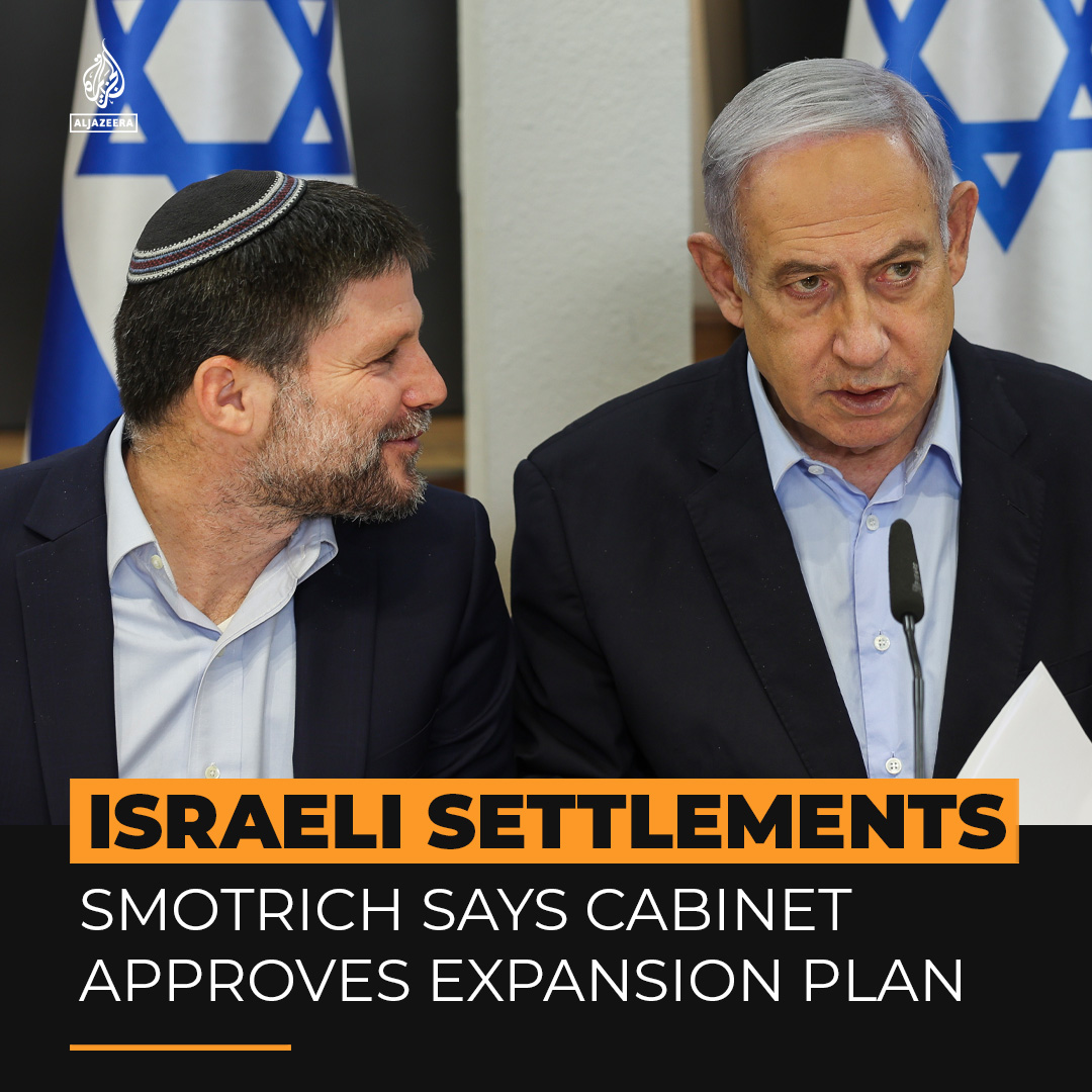 Israel's far-right Finance Minister Bezalel Smotrich says PM Netanyahu and his cabinet approved his plan to legalise five illegal Israeli settlements in the occupied West Bank in retaliation to the recognition of Palestine by a number of countries.