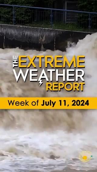 The Extreme Weather Report - July 11, 2024
