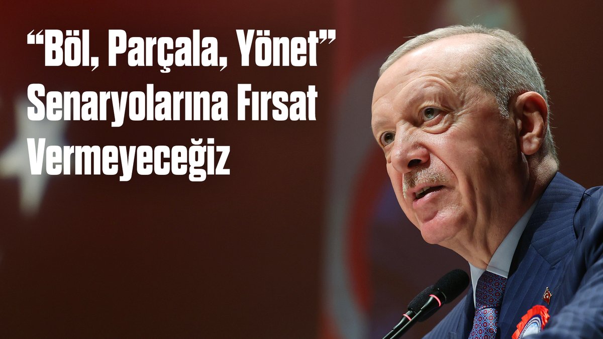 “Böl, parçala, yönet” planlarıyla yıllarca coğrafyamızın iliğini sömürenlerin aynı senaryoyu tekrar sahnelemesine fırsat vermeyeceğiz.