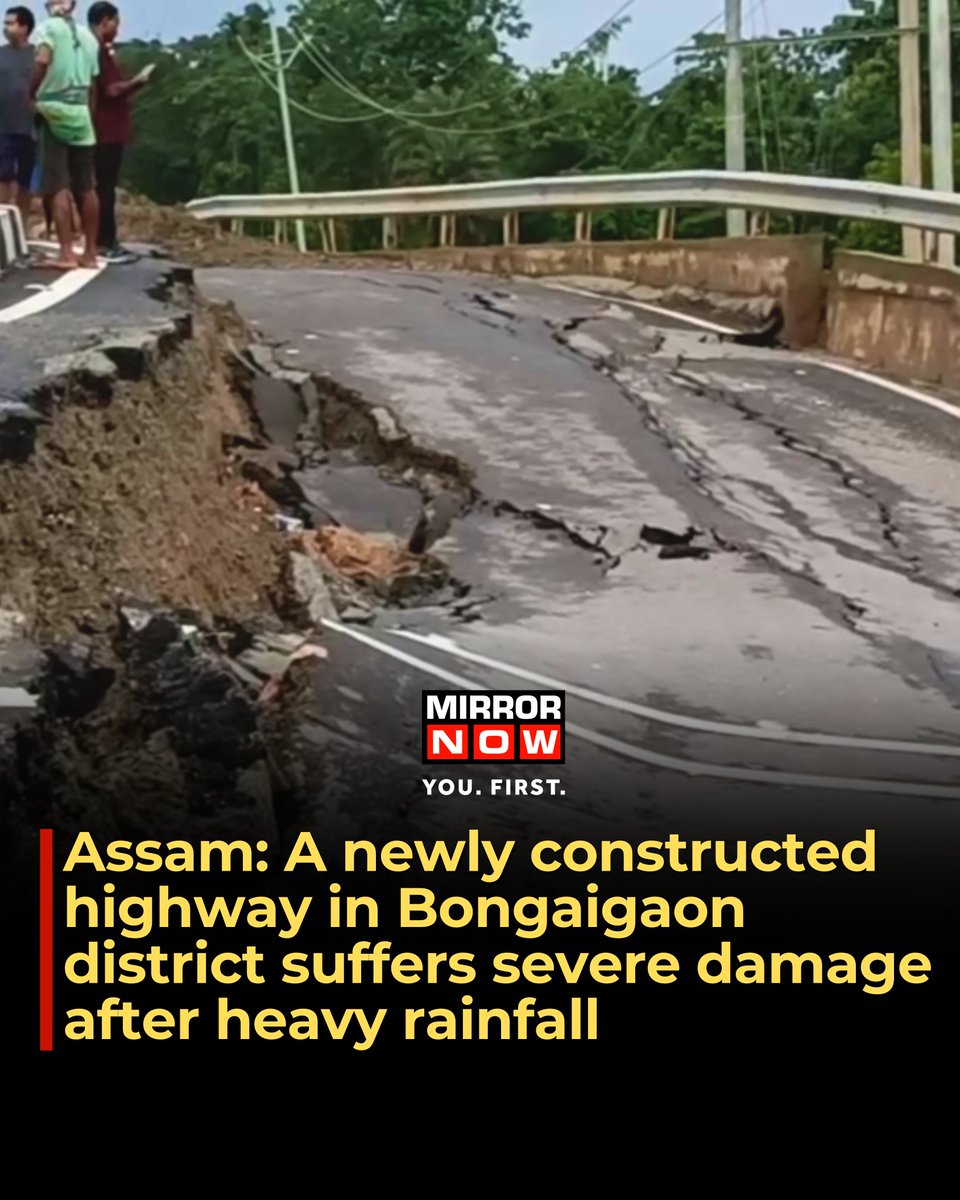 Assam: Newly-built national highway collapses in Bongaigaon due to heavy rain. The national highway, built by an external company named RSBI under a contract worth approximately Rs 636 crore.