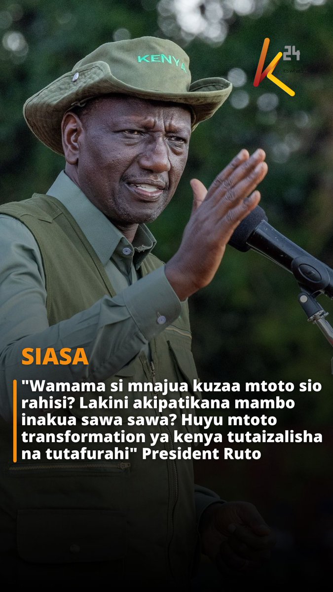 "Wamama si mnajua kuzaa mtoto sio rahisi? Lakini akipatikana mambo inakua sawa sawa? Huyu mtoto transformation ya kenya tutaizalisha na tutafurahi" President Ruto