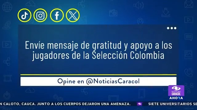 Envíe un mensaje de gratitud y apoyo a los jugadores de la selección Colombia. Opine en Noticias Caracol