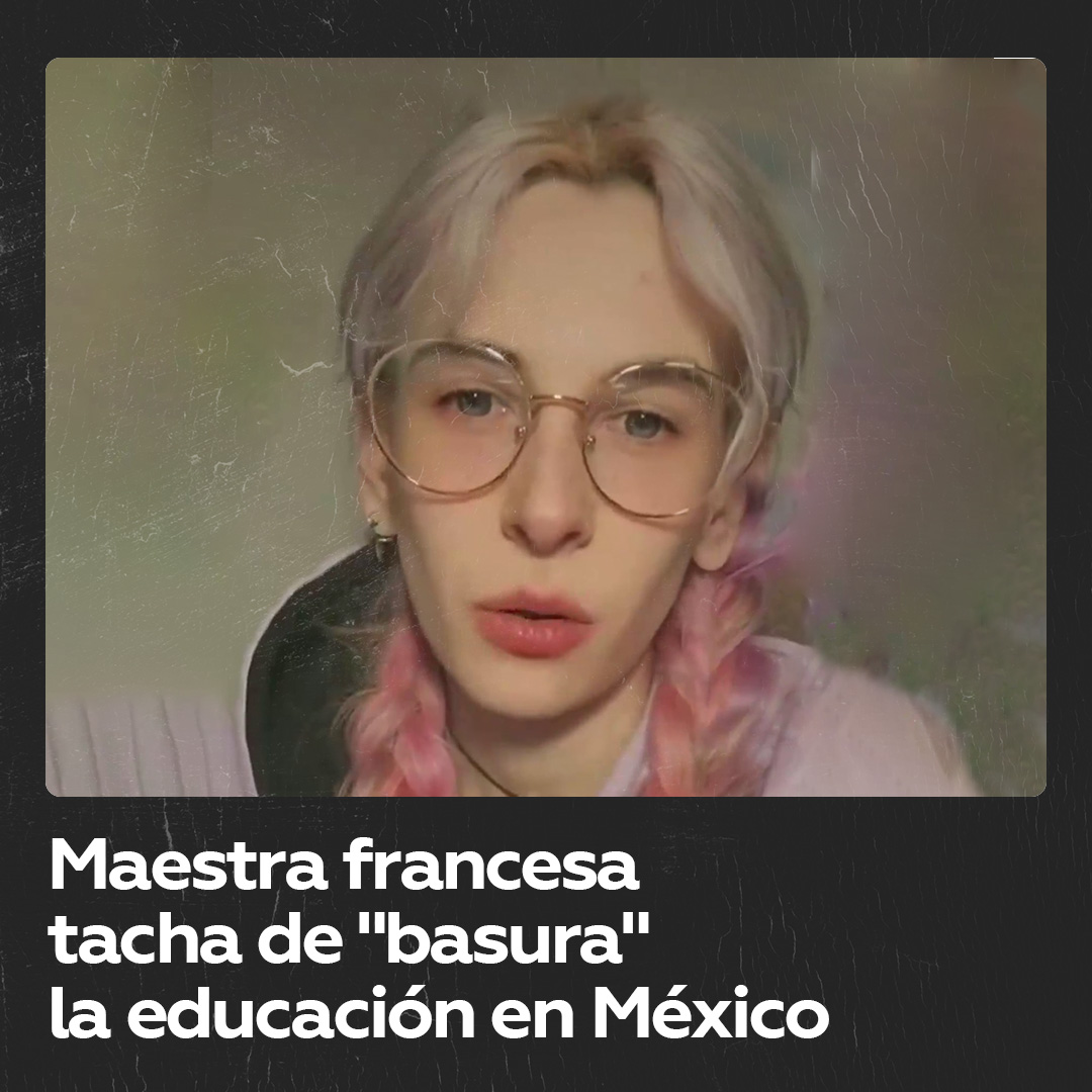 Maestra francesa tacha de “basura” la educación en México