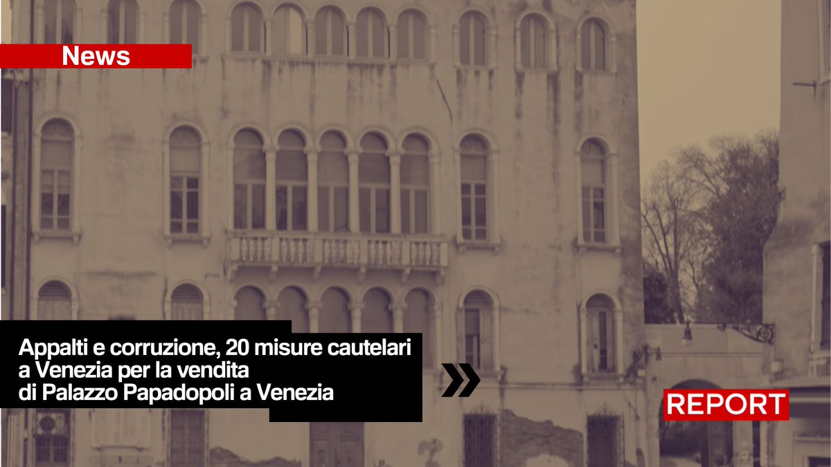 🔴 Appalti e corruzione, venti misure cautelari a Venezia per la vendita di Palazzo Papadopoli. Coinvolto anche l’assessore Boraso Report ne aveva palato nell'inchiesta "C’era un cinese a Venezia":