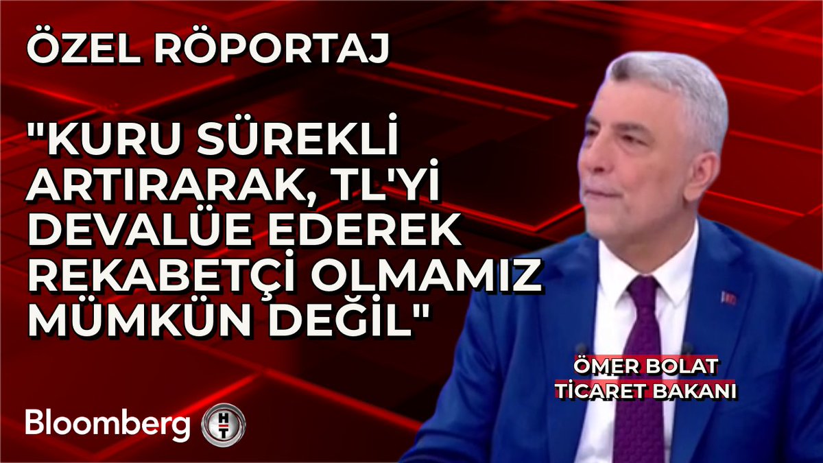 Ticaret Bakanı Ömer Bolat: 📍 Kuru sürekli artırarak, TL'yi devalüe ederek rekabetçi olmamız mümkün değil