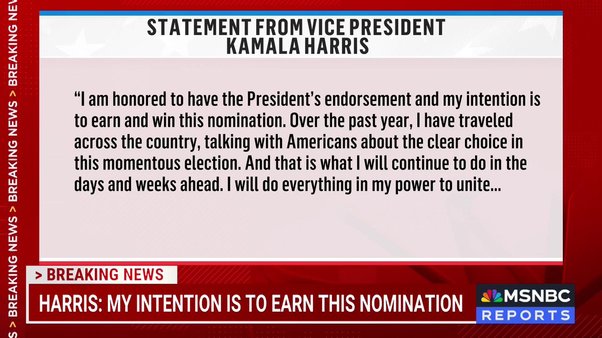 “I am honored to have the President’s endorsement and my intention is to earn and win this nomination." Vice President Kamala Harris releases a statement thanking President Biden and saying she will do everything in her power to unite the nation to defeat Donald Trump.