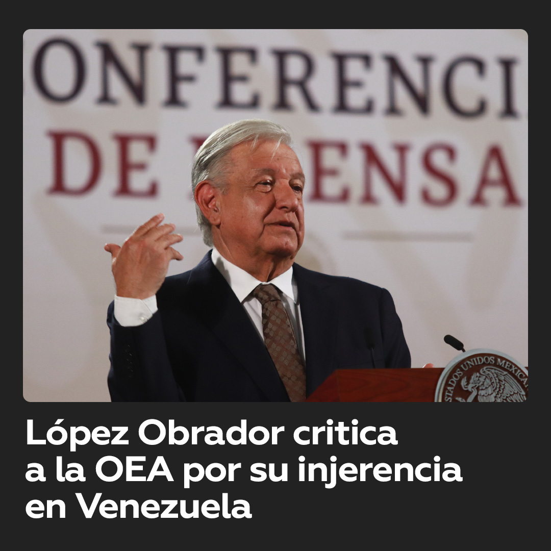 El presidente de México, Andrés Manuel López Obrador, cuestionó a la Organización de Estados Americanos (OEA) por su “injerencismo” en Venezuela.