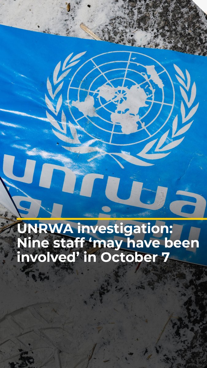 UN Office of Internal Oversight Services investigation found that nine UNRWA employees 'may have been involved' in the October 7th attacks on Israel.