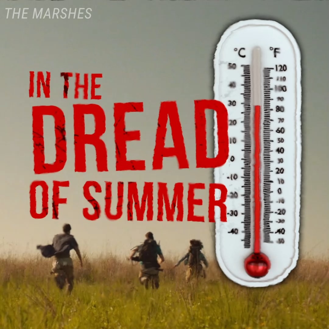We're in the dread of summer and the terrors are heating up. 🥵