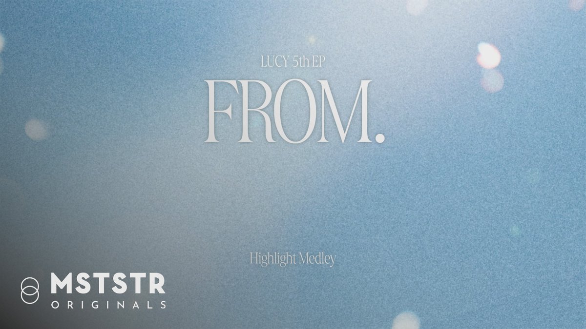 [#LUCY] 5th EP 'FROM.' Highlight Medley 2024.08.14 6PM (KST) 🔗 #루시 #FROM #프롬 #신예찬 #최상엽 #조원상 #신광일