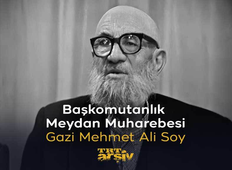 Gazi Mehmet Ali Soy, Başkomutanlık Meydan Muharebesi’ne dair anılarını anlatıyor.
