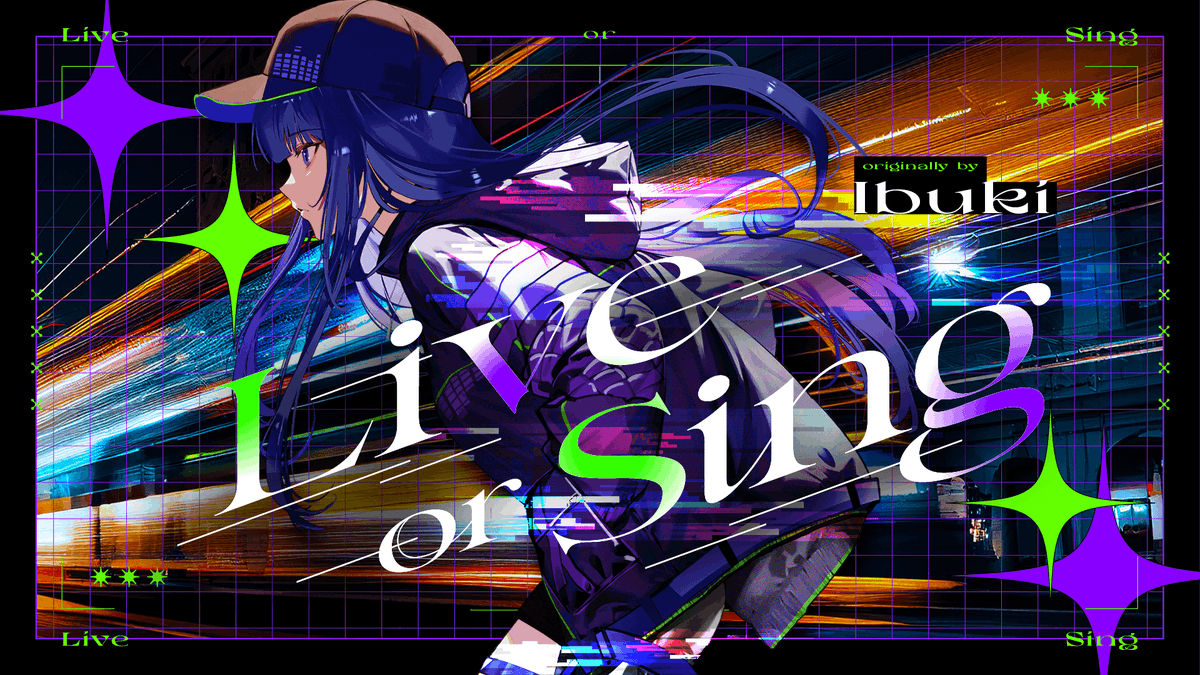 ▼3rd Original Song▼ Ibuki - Live or Sing 私だけのメロディー刻み込むからー。 #Ibuki #LiveorSing #SpeedGarage